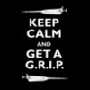 Keep Calm & Get a G.R.I.P